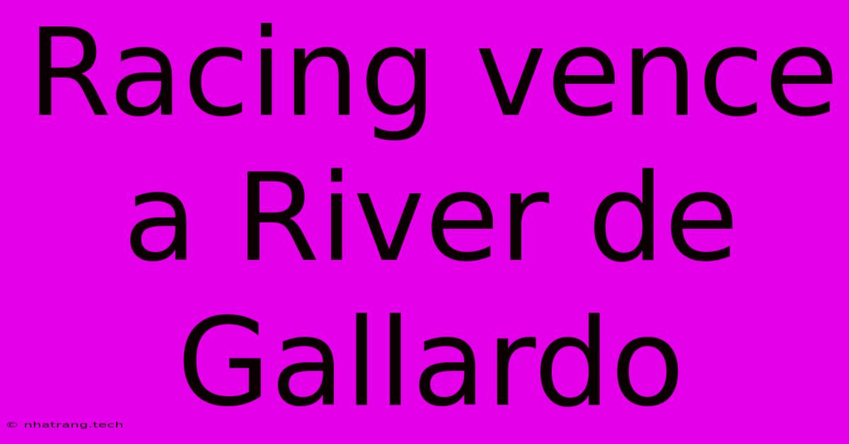 Racing Vence A River De Gallardo Racing Vence A River De Gallardo