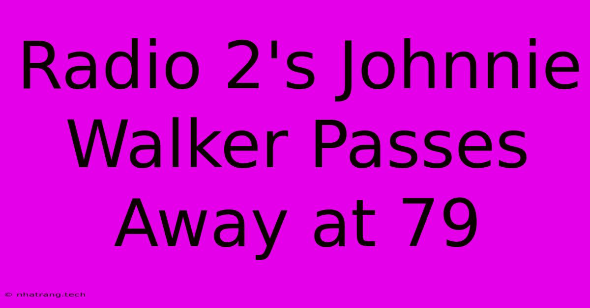 Radio 2's Johnnie Walker Passes Away At 79