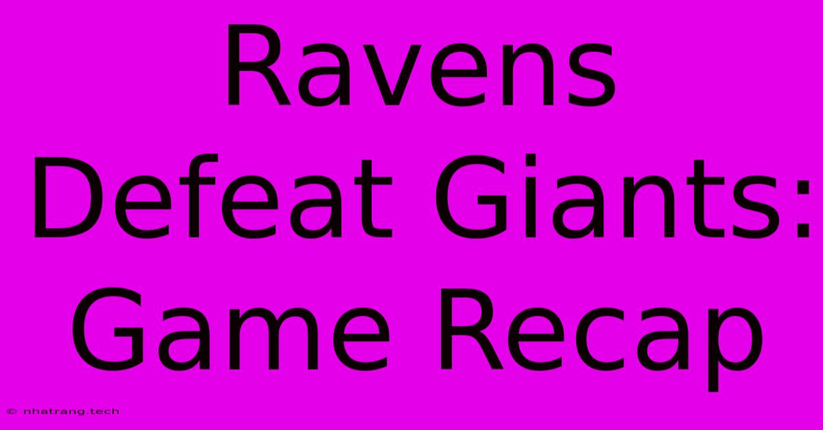 Ravens Defeat Giants: Game Recap Ravens Defeat Giants: Game Recap