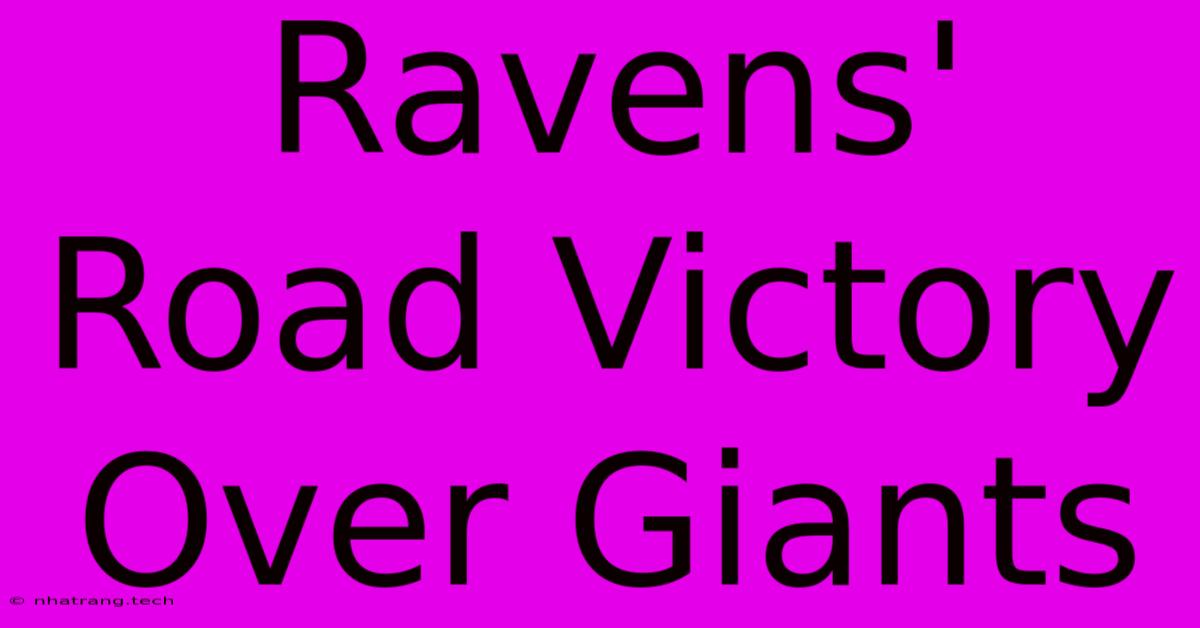 Ravens' Road Victory Over Giants Ravens' Road Victory Over Giants