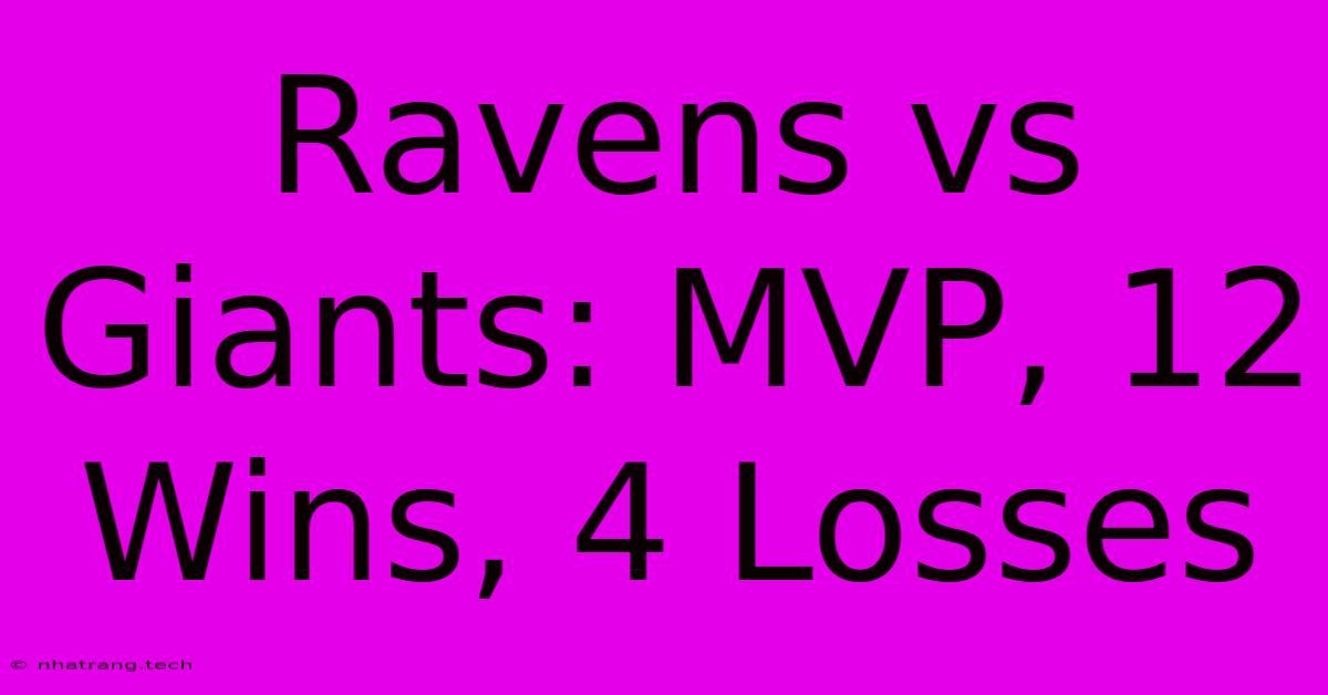 Ravens Vs Giants: MVP, 12 Wins, 4 Losses Ravens Vs Giants: MVP, 12 Wins, 4 Losses