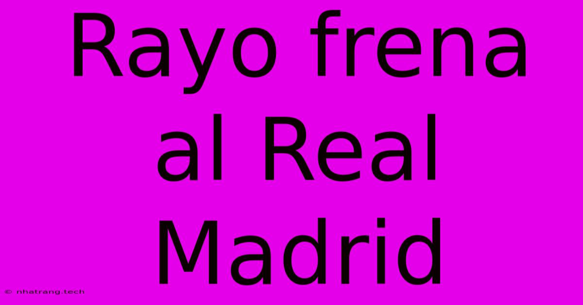Rayo Frena Al Real Madrid Rayo Frena Al Real Madrid