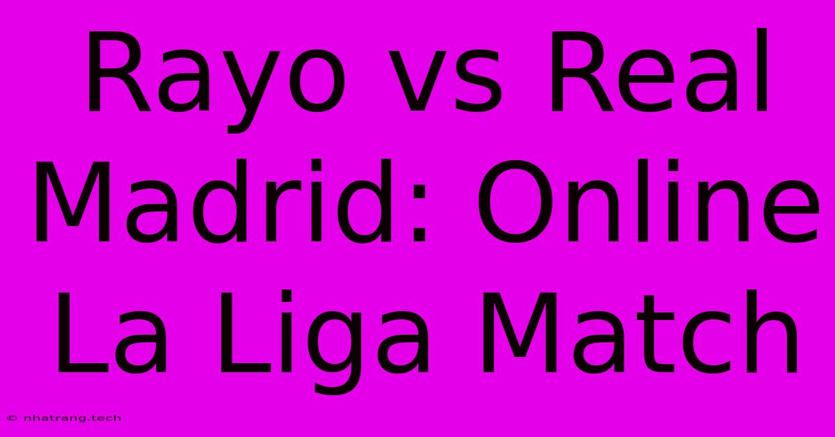 Rayo Vs Real Madrid: Online La Liga Match Rayo Vs Real Madrid: Online La Liga Match