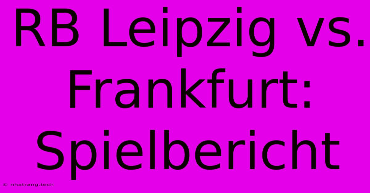 RB Leipzig Vs. Frankfurt: Spielbericht