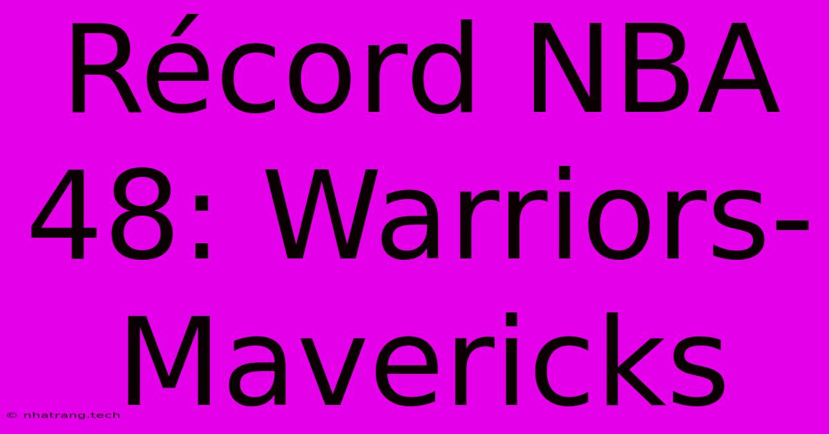 RΓ©cord NBA 48: Warriors-Mavericks RΓ©cord NBA 48: Warriors-Mavericks