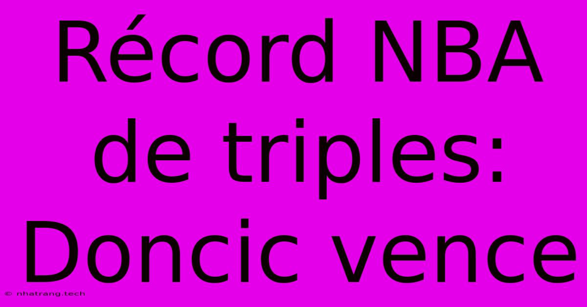 Récord NBA De Triples: Doncic Vence Récord NBA De Triples: Doncic Vence