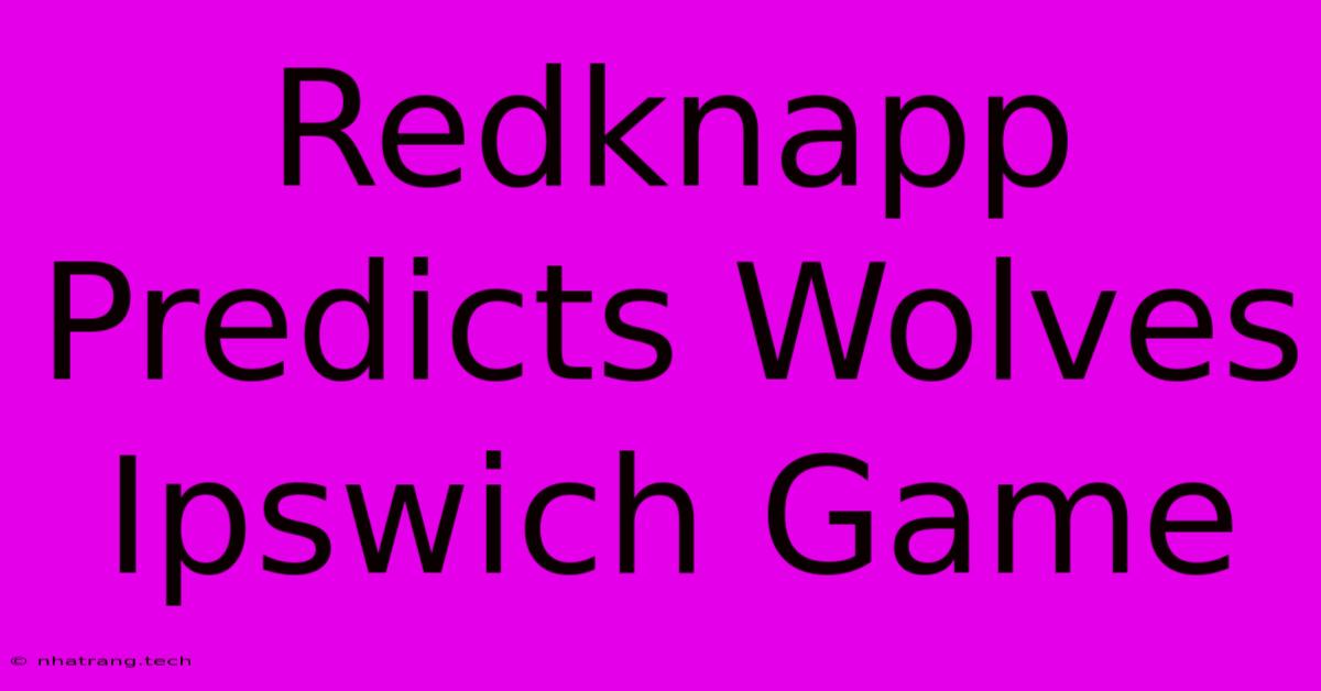 Redknapp Predicts Wolves Ipswich Game Redknapp Predicts Wolves Ipswich Game