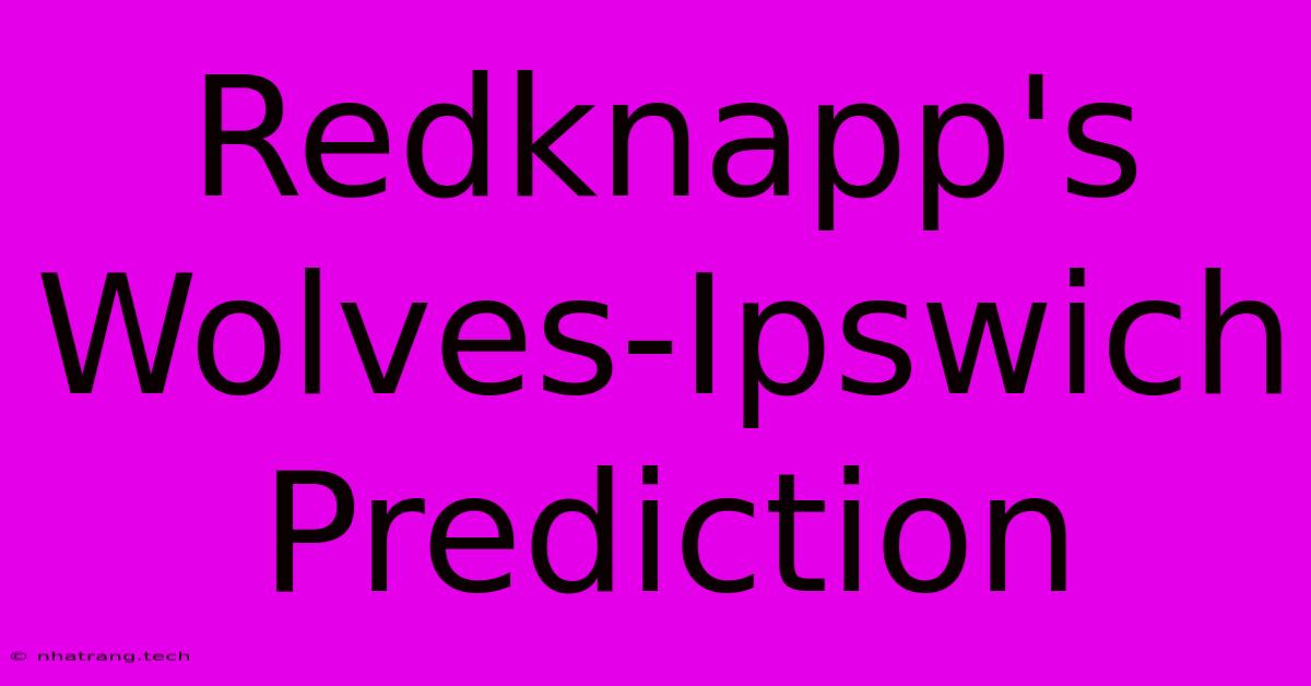 Redknapp's Wolves-Ipswich Prediction Redknapp's Wolves-Ipswich Prediction