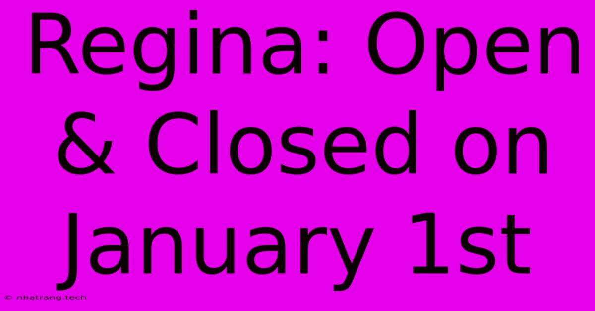 Regina: Open & Closed On January 1st