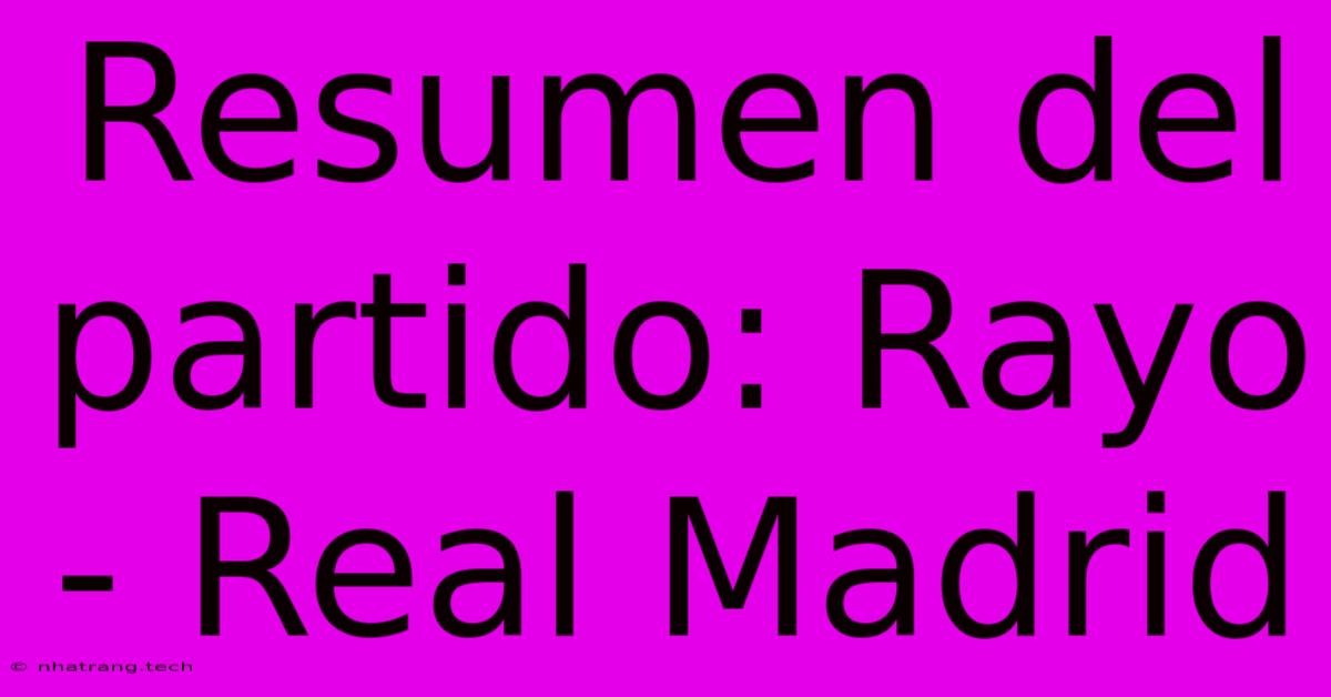Resumen Del Partido: Rayo - Real Madrid Resumen Del Partido: Rayo - Real Madrid