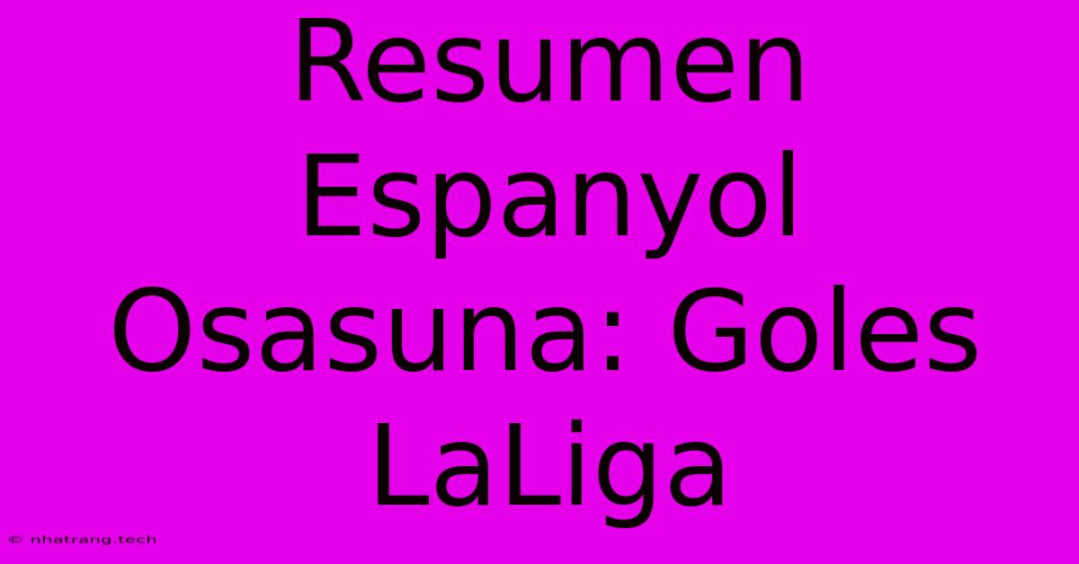 Resumen Espanyol Osasuna: Goles LaLiga Resumen Espanyol Osasuna: Goles LaLiga