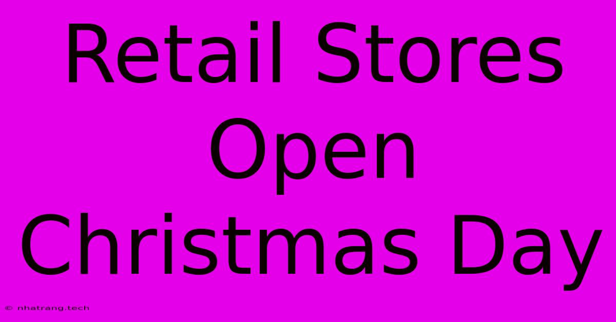 Retail Stores Open Christmas Day