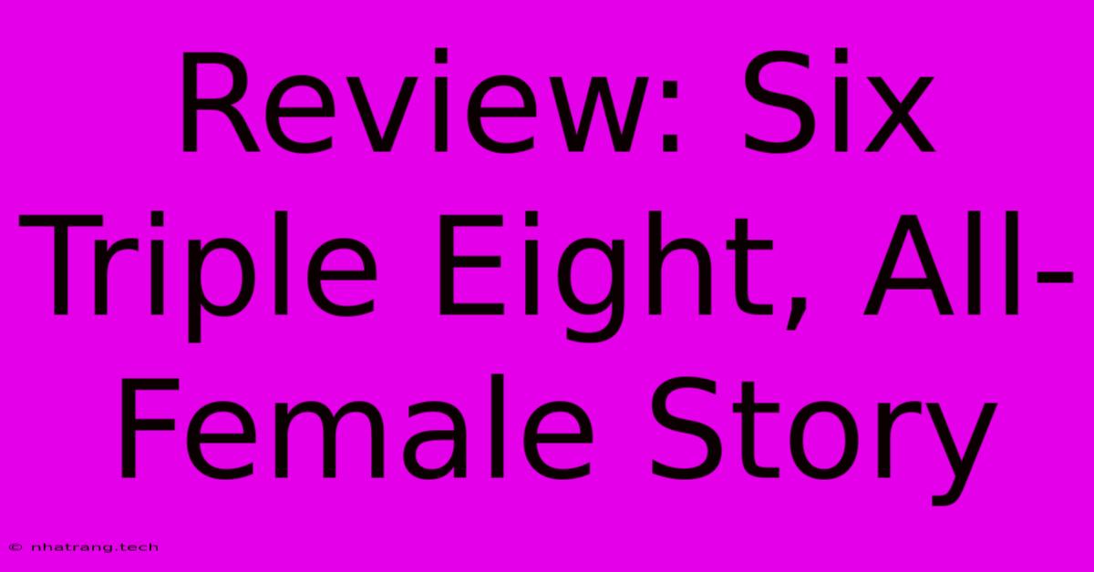 Review: Six Triple Eight, All-Female Story Review: Six Triple Eight, All-Female Story