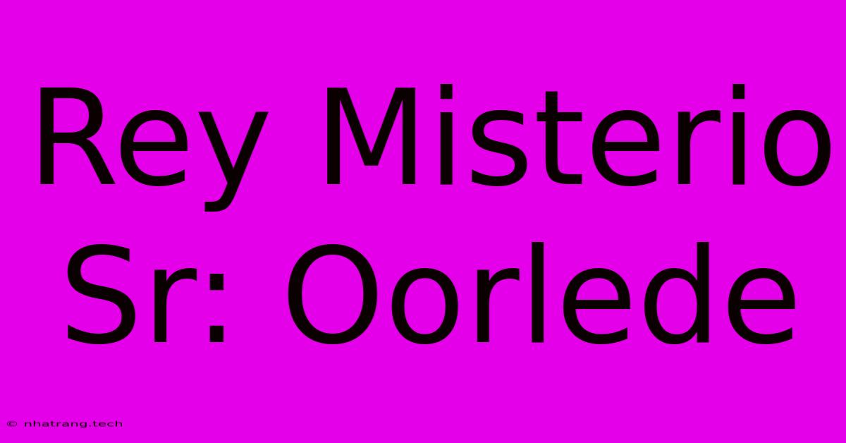 Rey Misterio Sr: Oorlede Rey Misterio Sr: Oorlede