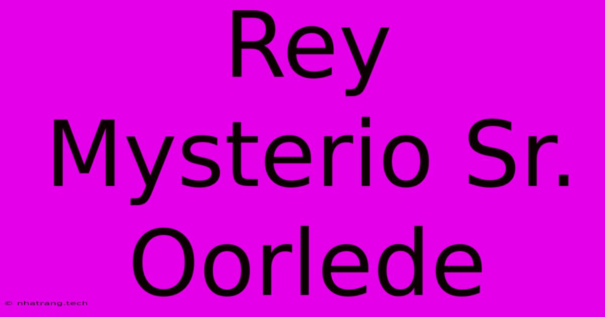 Rey Mysterio Sr. Oorlede Rey Mysterio Sr. Oorlede