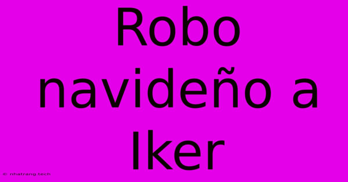 Robo Navideño A Iker