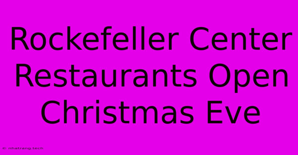 Rockefeller Center Restaurants Open Christmas Eve