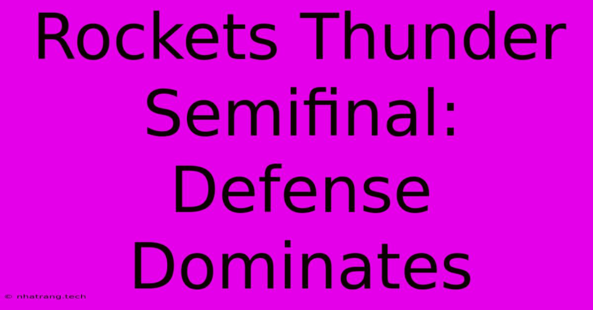 Rockets Thunder Semifinal: Defense Dominates Rockets Thunder Semifinal: Defense Dominates