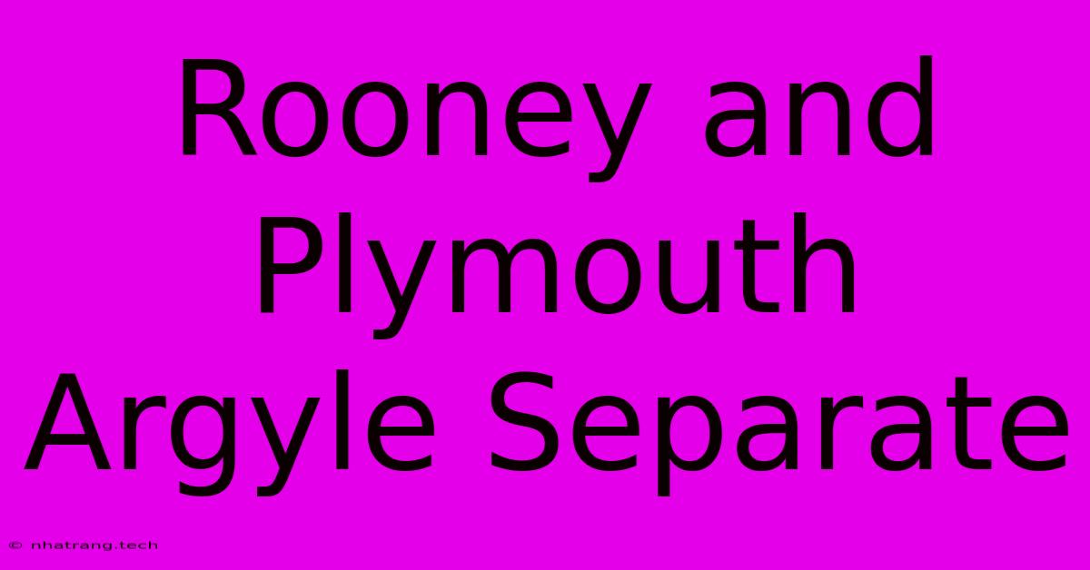 Rooney And Plymouth Argyle Separate