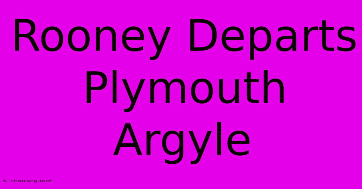 Rooney Departs Plymouth Argyle