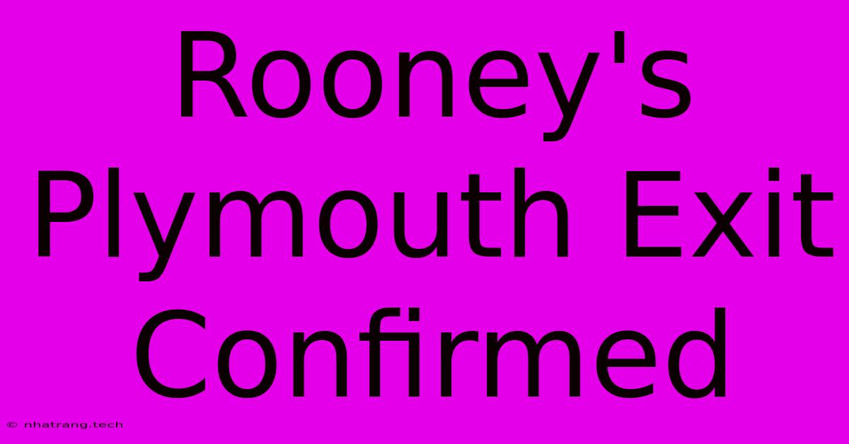 Rooney's Plymouth Exit Confirmed