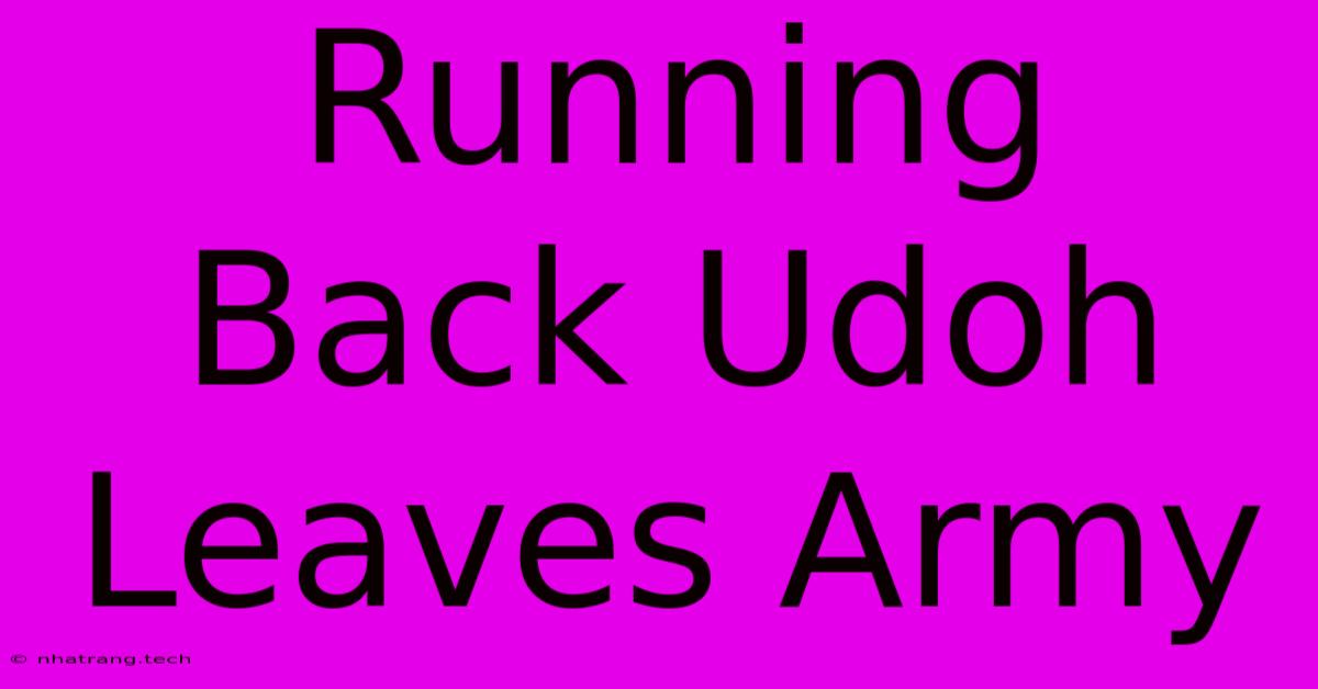 Running Back Udoh Leaves Army Running Back Udoh Leaves Army