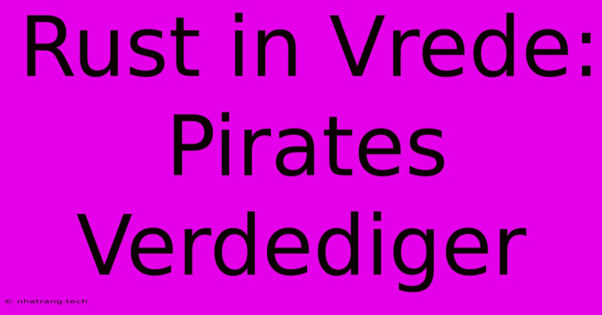 Rust In Vrede: Pirates Verdediger Rust In Vrede: Pirates Verdediger