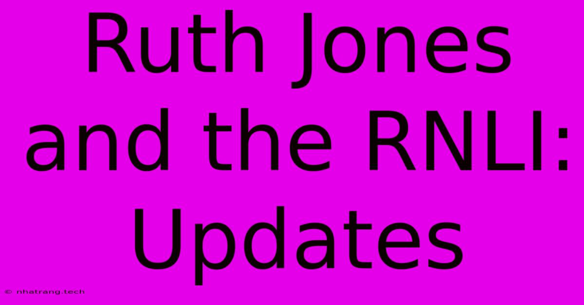 Ruth Jones And The RNLI: Updates Ruth Jones And The RNLI: Updates