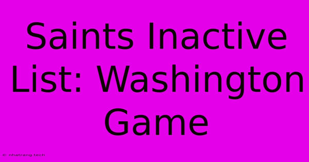 Saints Inactive List: Washington Game Saints Inactive List: Washington Game