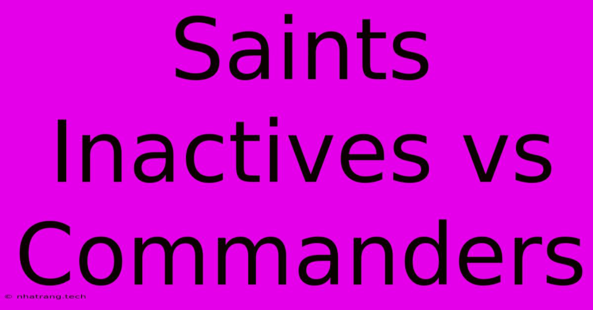 Saints Inactives Vs Commanders Saints Inactives Vs Commanders