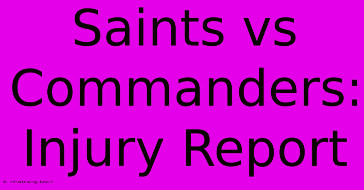Saints Vs Commanders: Injury Report Saints Vs Commanders: Injury Report