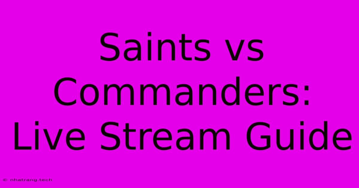 Saints Vs Commanders: Live Stream Guide Saints Vs Commanders: Live Stream Guide