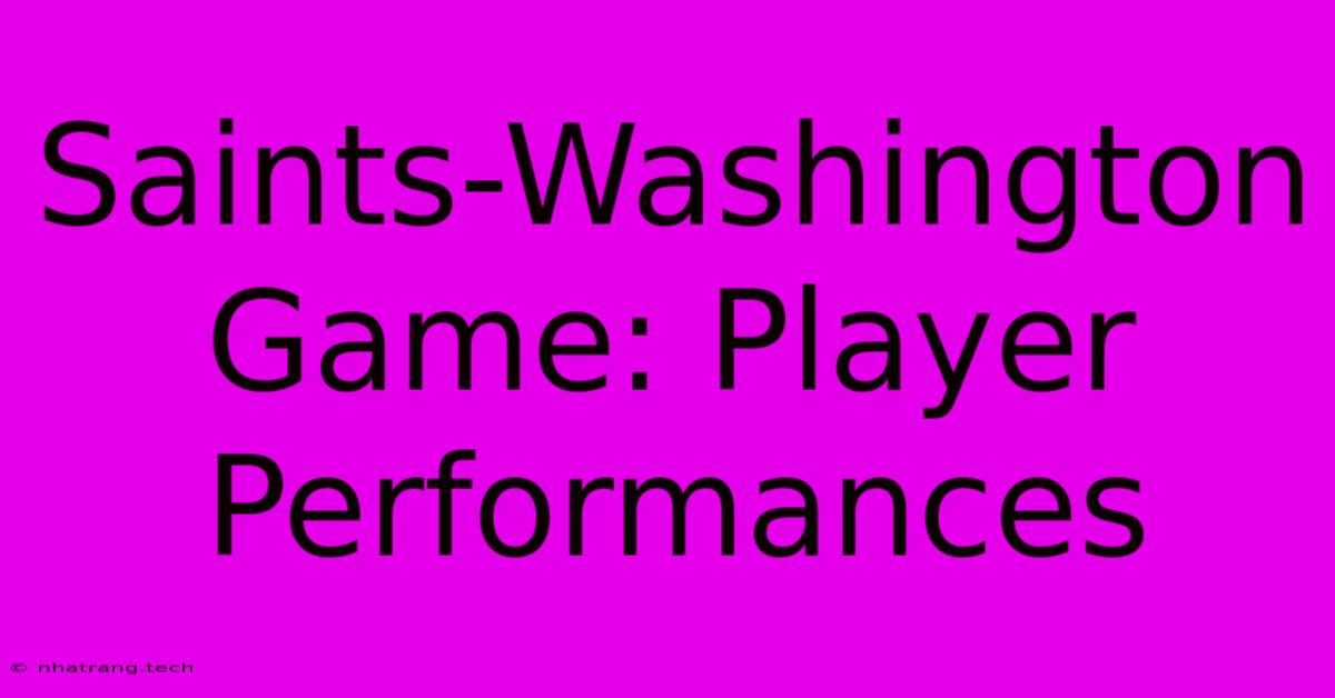 Saints-Washington Game: Player Performances Saints-Washington Game: Player Performances