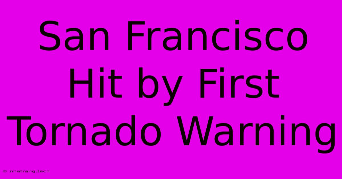 San Francisco Hit By First Tornado Warning San Francisco Hit By First Tornado Warning