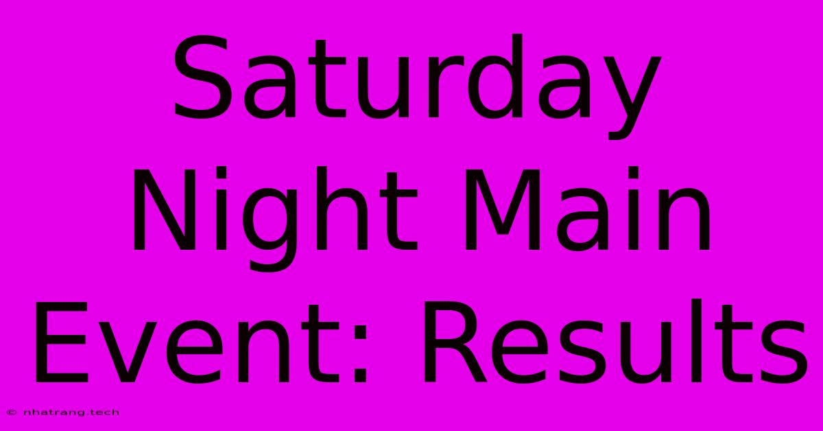 Saturday Night Main Event: Results Saturday Night Main Event: Results