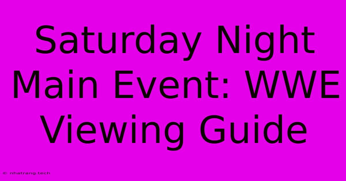 Saturday Night Main Event: WWE Viewing Guide Saturday Night Main Event: WWE Viewing Guide