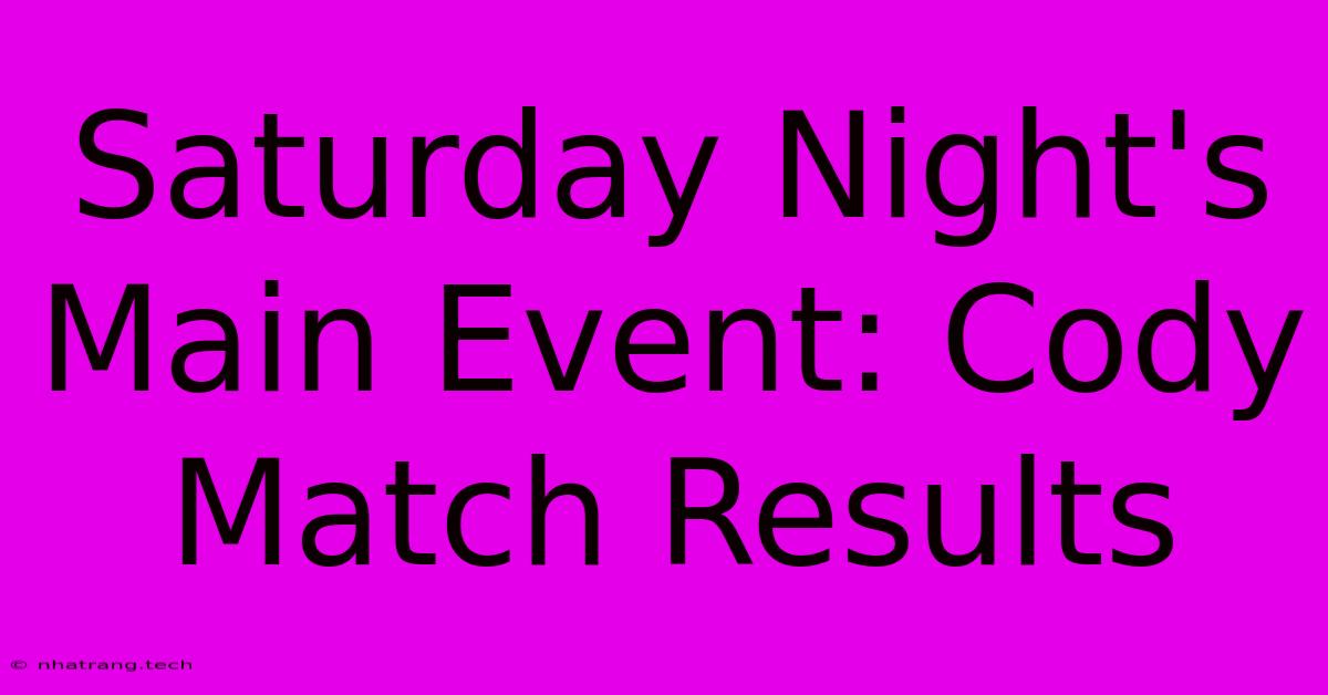 Saturday Night's Main Event: Cody Match Results Saturday Night's Main Event: Cody Match Results