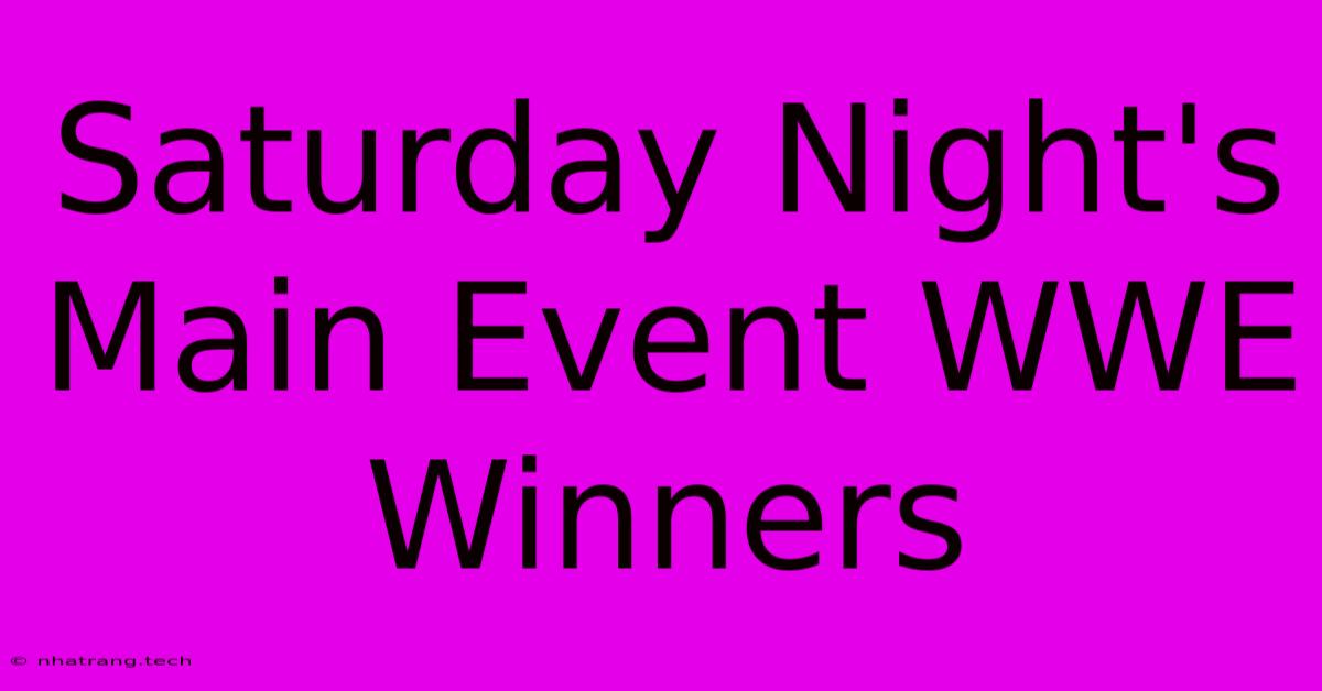 Saturday Night's Main Event WWE Winners Saturday Night's Main Event WWE Winners