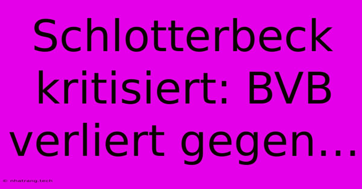 Schlotterbeck Kritisiert: BVB Verliert Gegen…