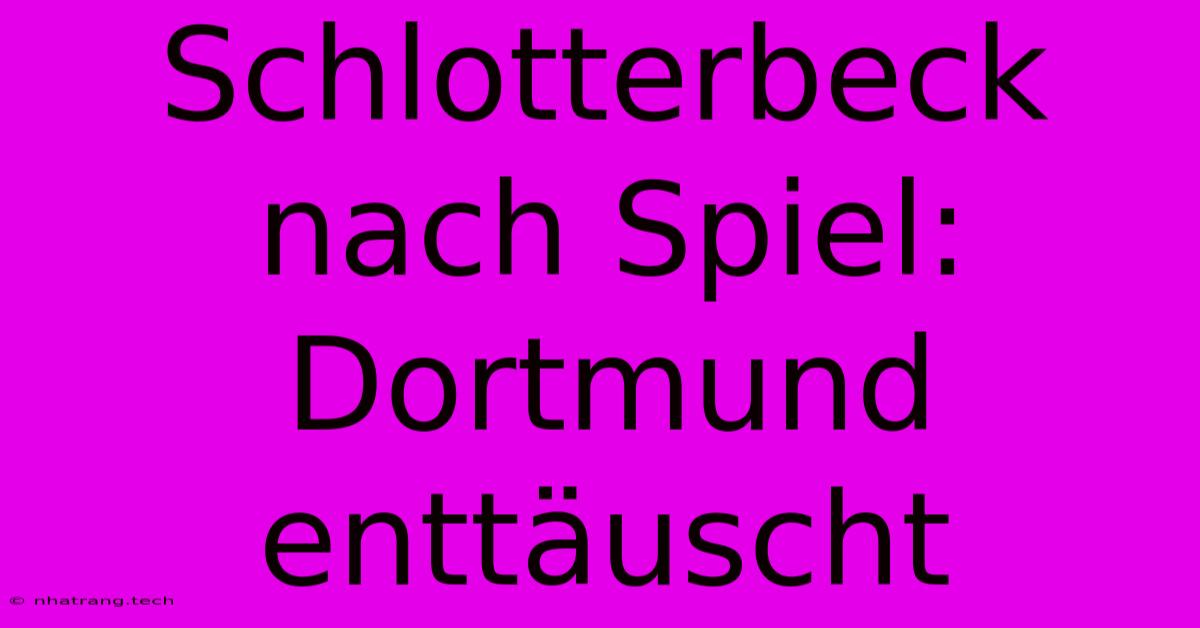 Schlotterbeck Nach Spiel: Dortmund Enttรคuscht Schlotterbeck Nach Spiel: Dortmund Enttรคuscht