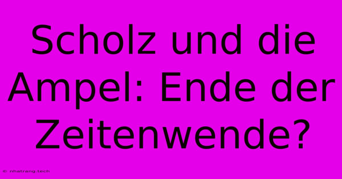 Scholz Und Die Ampel: Ende Der Zeitenwende? Scholz Und Die Ampel: Ende Der Zeitenwende?