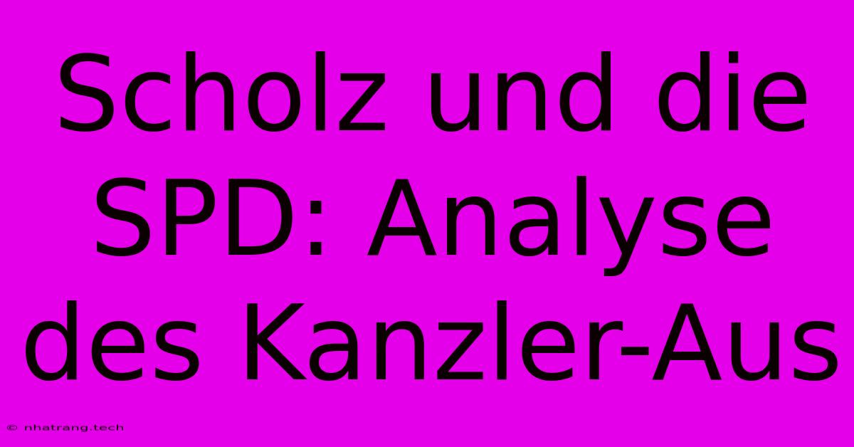 Scholz Und Die SPD: Analyse Des Kanzler-Aus Scholz Und Die SPD: Analyse Des Kanzler-Aus