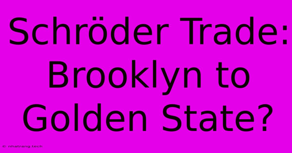 Schröder Trade: Brooklyn To Golden State? Schröder Trade: Brooklyn To Golden State?