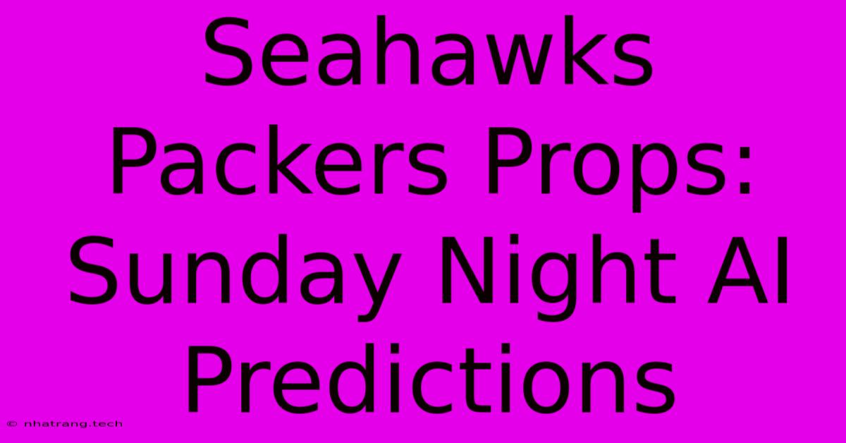 Seahawks Packers Props: Sunday Night AI Predictions Seahawks Packers Props: Sunday Night AI Predictions