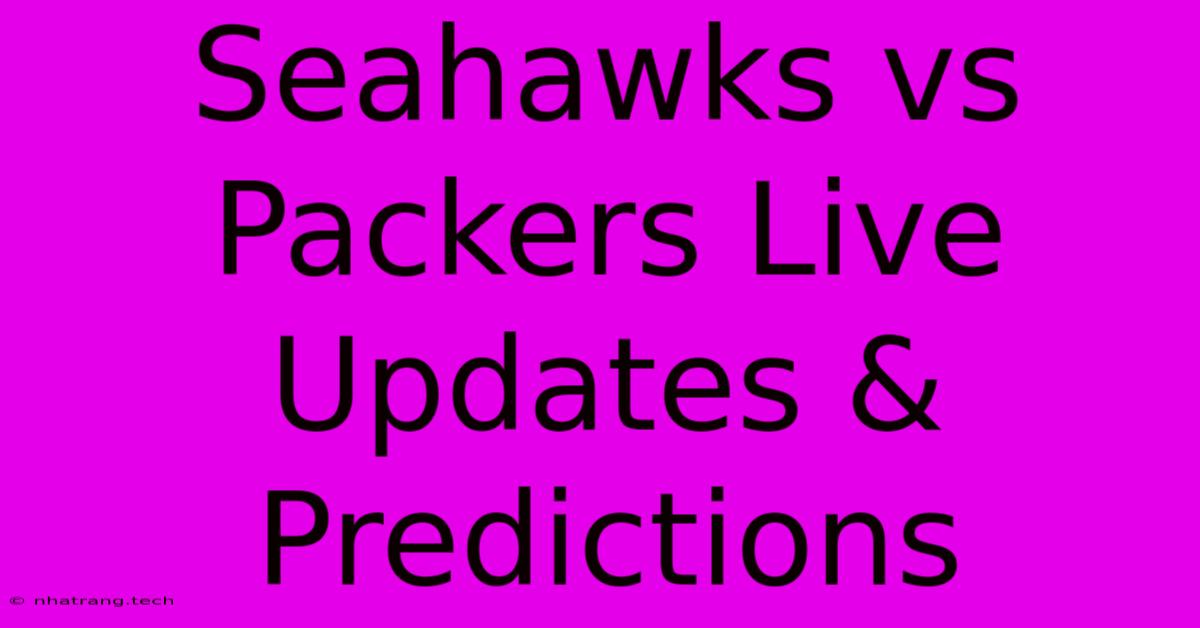 Seahawks Vs Packers Live Updates & Predictions Seahawks Vs Packers Live Updates & Predictions