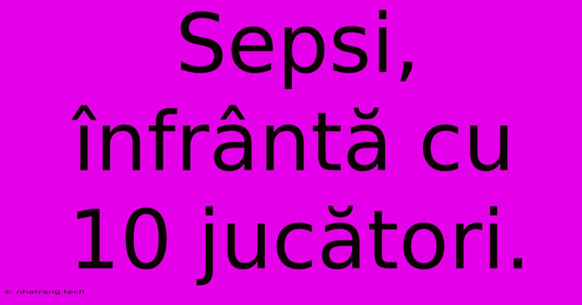 Sepsi, Înfrântă Cu 10 Jucători.