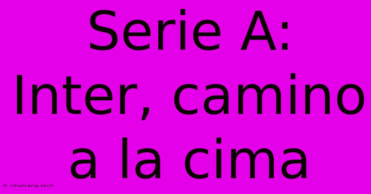 Serie A: Inter, Camino A La Cima