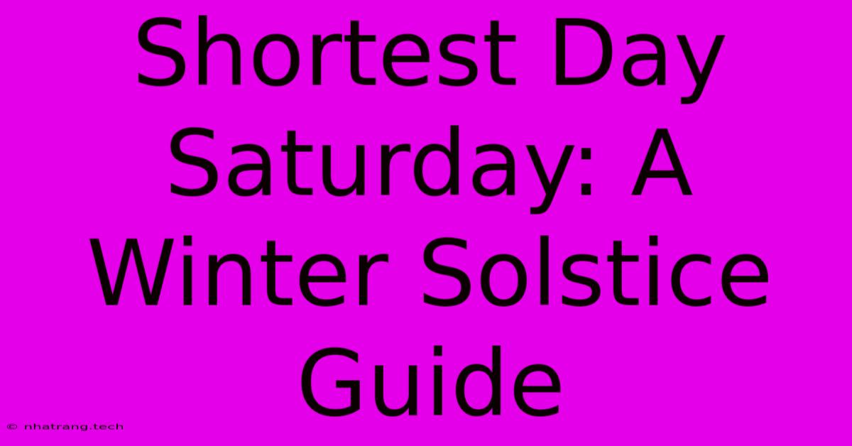 Shortest Day Saturday: A Winter Solstice Guide Shortest Day Saturday: A Winter Solstice Guide
