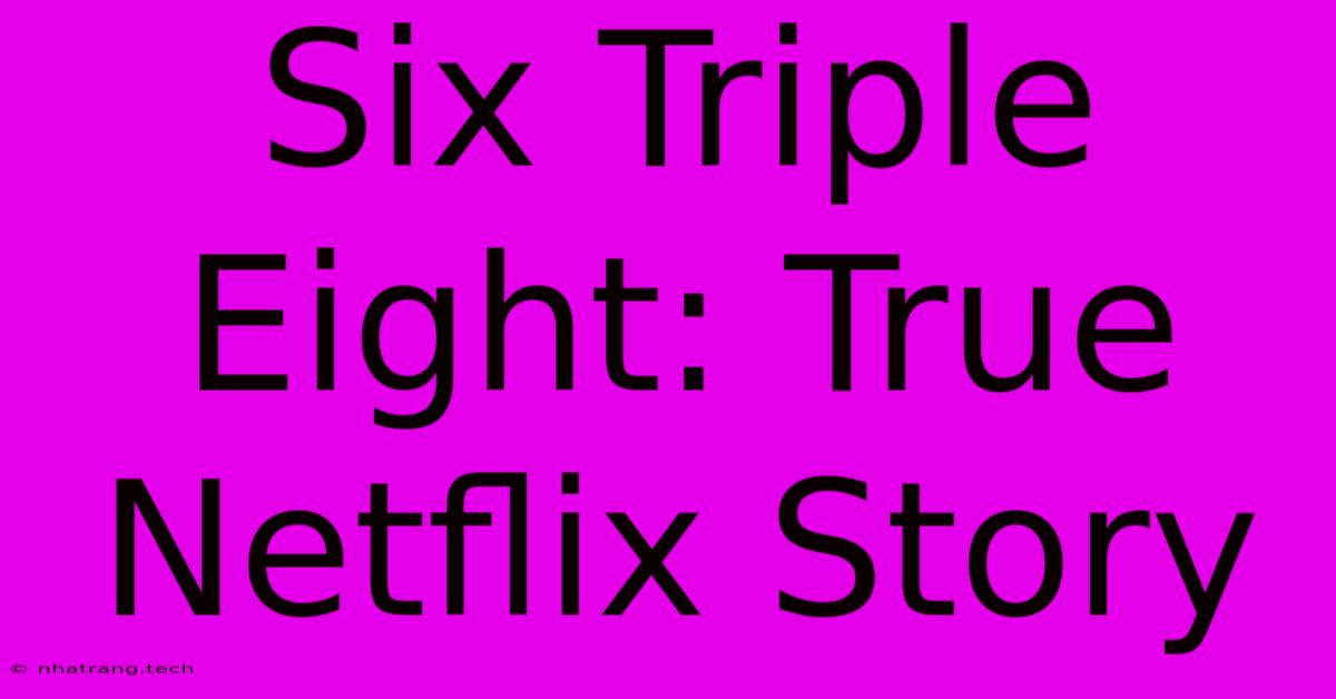 Six Triple Eight: True Netflix Story Six Triple Eight: True Netflix Story