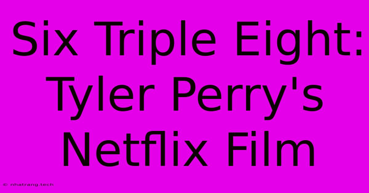 Six Triple Eight: Tyler Perry's Netflix Film Six Triple Eight: Tyler Perry's Netflix Film